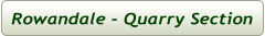Rowandale - Quarry Section