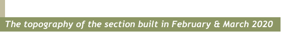 The topography of the section built in February & March 2020